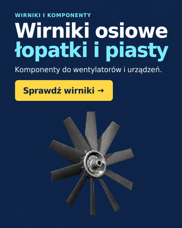 Wirniki osiowe, łopatki i piasty – sprawdź ofertę